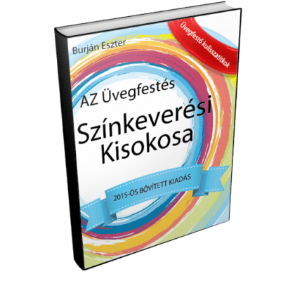 Üvegfestés Színkeverési Kisokos (bővített, 2015-ös kiadás)