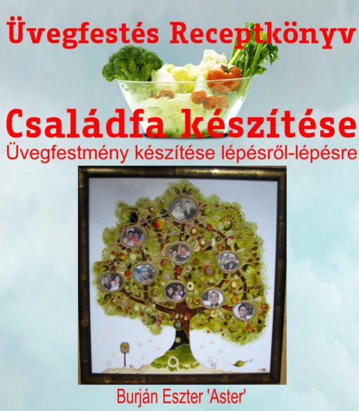 Üvegfestés kulisszatitkok Receptkönyv 1. - Családfa üvegfestmény készítése lépésről-lépésre (lapozható e-könyv) - Image 8